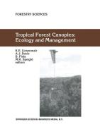 Tropical Forest Canopies: Ecology and Management di K. E. Linsenmair, A. J. Davis, B. Fiala edito da Springer Netherlands