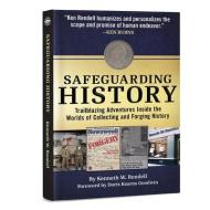 Safeguarding History: Trailblazing Adventures Inside the Worlds of Collecting and Forging History di Kenneth Rendell edito da WHITMAN PUB LLC