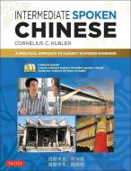 Intermediate Spoken Chinese di Cornelius C. Kubler edito da Tuttle Publishing