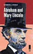 Winkle, K:  Abraham and Mary Lincoln di Kenneth J. Winkle edito da Southern Illinois University Press
