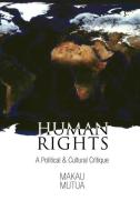 Human Rights di Makau Mutua edito da University of Pennsylvania Press