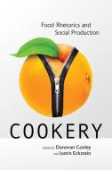 Cookery: Food Rhetorics and Social Production edito da UNIV OF ALABAMA PR