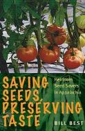 Saving Seeds, Preserving Taste di Bill Best edito da Ohio University Press