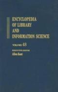 Encyclopedia of Library and Information Science: Volume 49 - Supplement 12: Appraisals to Stress and Burnout in the Library Workplace di Kent, Allen Kent edito da CRC Press