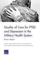 Quality of Care for Ptsd and Depression in the Military Health System: Phase I Report di Kimberly A. Hepner, Elizabeth M. Sloss, Carol P. Roth edito da RAND CORP