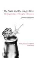 The Snail and the Ginger Beer di Matthew Chapman edito da Wildy, Simmonds and Hill Publishing