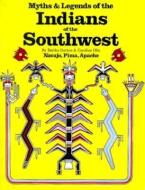 Myths & Legends of the Indians of the Southwest: Navajo, Pima, & Apache di Bertha P. Dutton, Caroline Olin edito da BELLEROPHON BOOKS