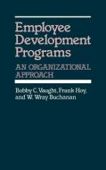 Employee Development Programs di Bobby C. Vaught, Frank Hoy, W. Wray Buchanan edito da Quorum Books