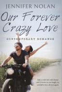 Our Forever Crazy Love: Contemporary Rom di JENNIFER NOLAN edito da Lightning Source Uk Ltd