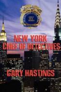 New York Chief of Detectives di Gary Hastings edito da Alabaster Books