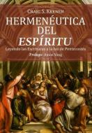 Hermeneutica del Espiritu: Leyendo Las Escrituras a la Luz de Pentecostes di Craig S. Keener edito da Publicaciones Kerigma