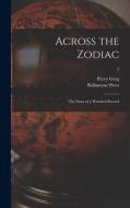 Across the Zodiac: the Story of a Wrecked Record; 2 di Percy Greg edito da LIGHTNING SOURCE INC