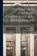 Growing and Handling Cantaloupes and Other Melons; C352 edito da LIGHTNING SOURCE INC