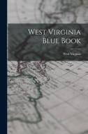West Virginia Blue Book di West Virginia edito da LEGARE STREET PR