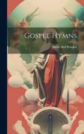Gospel Hymns di James Hall Brookes edito da LEGARE STREET PR