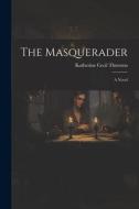 The Masquerader di Katherine Cecil Thurston edito da LEGARE STREET PR