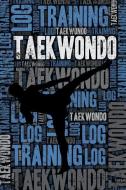 Taekwondo Training Log and Diary: Taekwondo Training Journal and Book for Practitioner and Coach - Taekwondo Notebook Tr di Elegant Notebooks edito da INDEPENDENTLY PUBLISHED