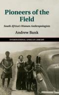 Pioneers of the Field di Andrew Bank edito da Cambridge University Press