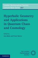 Hyperbolic Geometry and Applications in Quantum Chaos and Cosmology di Jens Bolte edito da Cambridge University Press