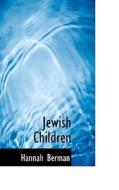 Jewish Children di Hannah Berman edito da Bibliolife