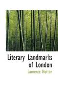 Literary Landmarks Of London di Laurence Hutton edito da Bibliolife