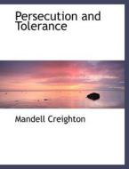 Persecution and Tolerance di Mandell Creighton edito da BiblioLife