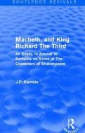 Macbeth, and King Richard The Third di J. P. Kemble edito da Taylor & Francis Ltd