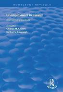 Unemployment in Ireland di Charles Clark, Catherine Kavanagh edito da Taylor & Francis Ltd