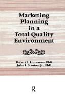 Marketing Planning In A Total Quality Environment di William Winston, John L Stanton, Robert E Linneman edito da Taylor & Francis Ltd