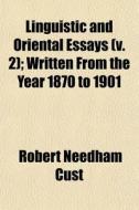 Linguistic And Oriental Essays V. 2 ; W di Robert Needham Cust edito da General Books