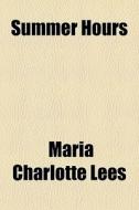 Summer Hours di Maria Charlotte Lees edito da General Books Llc