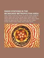 Radio Stations In The Milwaukee Metropol di Books Llc edito da Books LLC, Wiki Series
