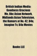 British Indian Media: Goodness Gracious di Books Llc edito da Books LLC, Wiki Series