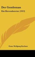 Der Gentleman: Ein Herrenbrevier (1913) edito da Kessinger Publishing