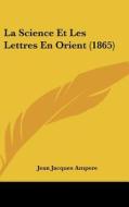 La Science Et Les Lettres En Orient (1865) di Jean Jacques Ampere edito da Kessinger Publishing