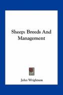 Sheep: Breeds and Management di John Wrightson edito da Kessinger Publishing