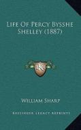 Life of Percy Bysshe Shelley (1887) di William Sharp edito da Kessinger Publishing