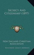 Secrecy and Citizenship (1897) edito da Kessinger Publishing