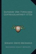 Entwurf Der Typischen Gottesgelartheit (1753) di Johann David Michaelis edito da Kessinger Publishing