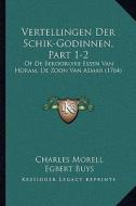Vertellingen Der Schik-Godinnen, Part 1-2: Of de Bekoorlyke Essen Van Horam, de Zoon Van Asmar (1764) di Charles Morell, Egbert Buys edito da Kessinger Publishing