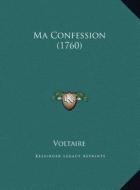 Ma Confession (1760) di Voltaire edito da Kessinger Publishing