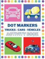 Dot Markers Activity Book with Cars di Premierelite Press edito da Cristian Diana
