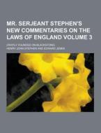 Mr. Serjeant Stephen\'s New Commentaries On The Laws Of England; (partly Founded On Blackstone) Volume 3 di Henry John Stephen edito da Theclassics.us
