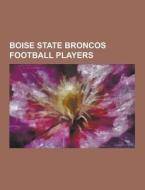 Boise State Broncos Football Players di Source Wikipedia edito da University-press.org