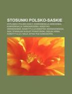 Stosunki Polsko-saskie: Dyplomaci Polsko di R. D. O. Wikipedia edito da Books LLC, Wiki Series