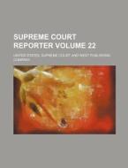 Supreme Court Reporter Volume 22 di United States Supreme Court edito da Rarebooksclub.com
