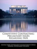 Competitive Contracting: Preliminary Issues Regarding Fair edito da Bibliogov