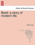 Basil: a story of modern life. di Wilkie Collins edito da British Library, Historical Print Editions