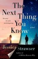 The Next Thing You Know di Jessica Strawser edito da GRIFFIN