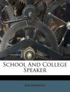 School and College Speaker di Anonymous edito da Nabu Press